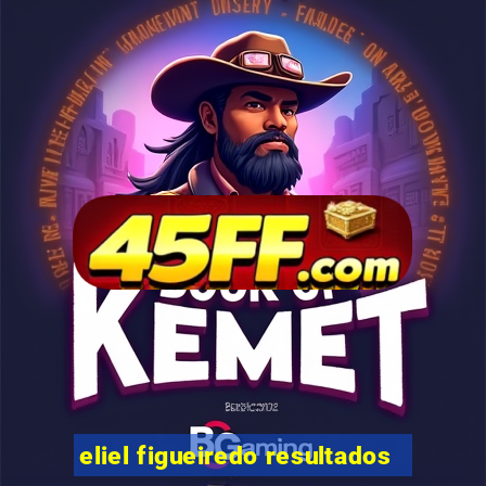 eliel figueiredo resultados